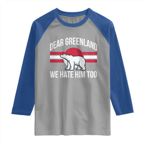 Dear Greenland We Hate Him Too Raglan Shirt Polar Bear Political Protest TS11 Sport Gray Royal Print Your Wear