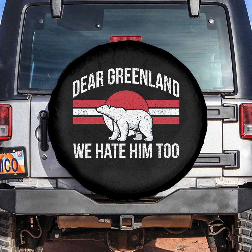 Dear Greenland We Hate Him Too Spare Tire Cover Polar Bear Political Protest TS11 No hole Black Print Your Wear