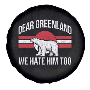Dear Greenland We Hate Him Too Spare Tire Cover Polar Bear Political Protest TS11 Print Your Wear
