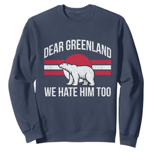 Dear Greenland We Hate Him Too Sweatshirt Polar Bear Political Protest TS11 Navy Print Your Wear