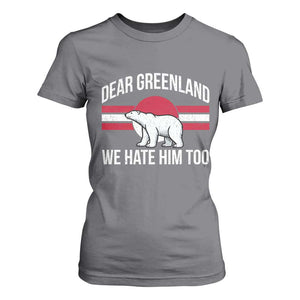 Dear Greenland We Hate Him Too T Shirt For Women Polar Bear Political Protest TS11 Charcoal Print Your Wear