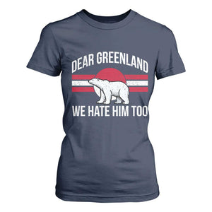 Dear Greenland We Hate Him Too T Shirt For Women Polar Bear Political Protest TS11 Navy Print Your Wear