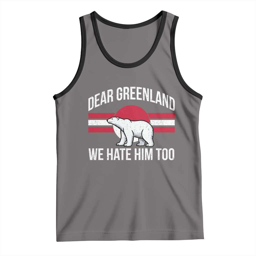 Dear Greenland We Hate Him Too Tank Top Polar Bear Political Protest TS11 Deep Heather Black Print Your Wear
