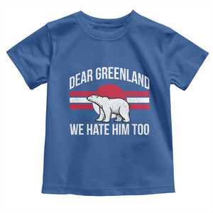 Dear Greenland We Hate Him Too Toddler T Shirt Polar Bear Political Protest TS11 Royal Blue Print Your Wear