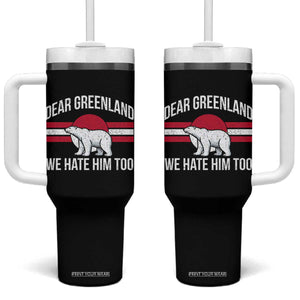Dear Greenland We Hate Him Too Tumbler With Handle Polar Bear Political Protest TS11 One Size: 40 oz Black Print Your Wear