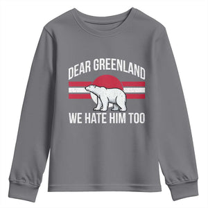 Dear Greenland We Hate Him Too Youth Sweatshirt Polar Bear Political Protest TS11 Charcoal Print Your Wear