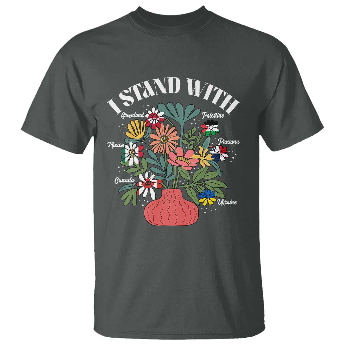I Stand With Canada Greenland Mexico Panama Gaza Ukraine T Shirt Retro Floral TS11 Dark Heather Print Your Wear