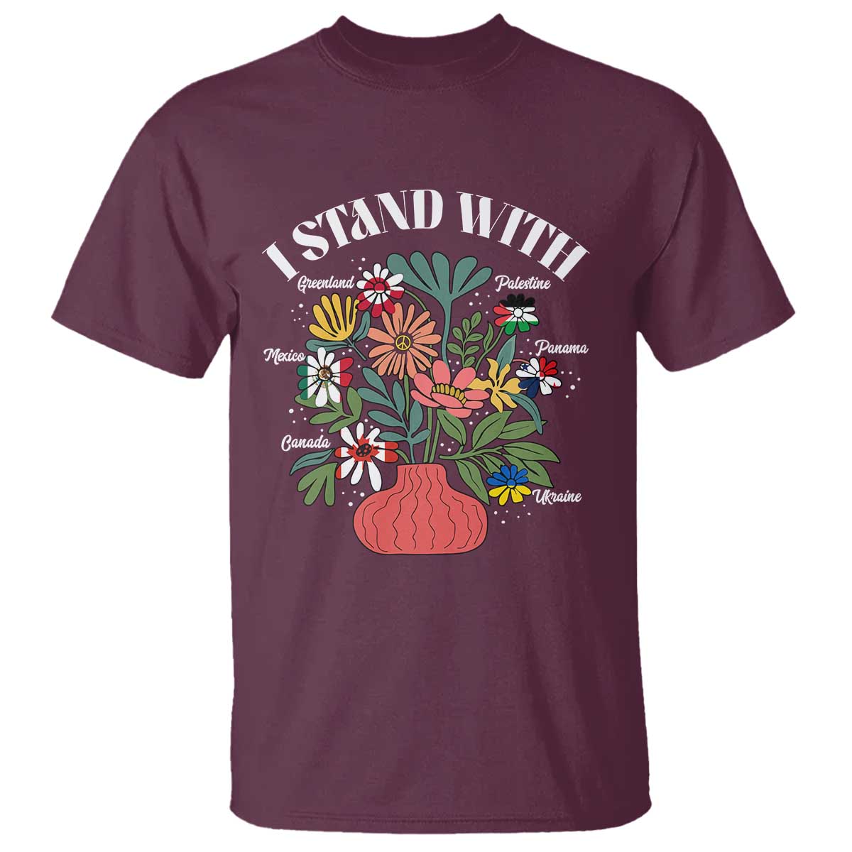 I Stand With Canada Greenland Mexico Panama Gaza Ukraine T Shirt Retro Floral TS11 Maroon Print Your Wear