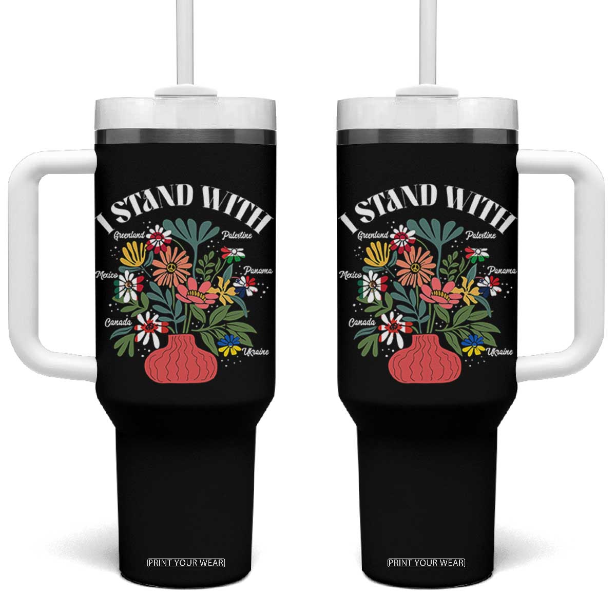 I Stand With Canada Greenland Mexico Panama Gaza Ukraine Tumbler With Handle Retro Floral TS11 One Size: 40 oz Black Print Your Wear