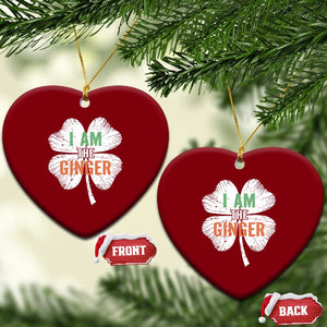 Funny St Patricks Day I Am The Ginger Ceramic Ornament Irish Redhead Shamrock TS11 Print Your Wear