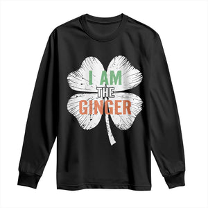 Funny St Patricks Day I Am The Ginger Long Sleeve Shirt Irish Redhead Shamrock TS11 Black Print Your Wear