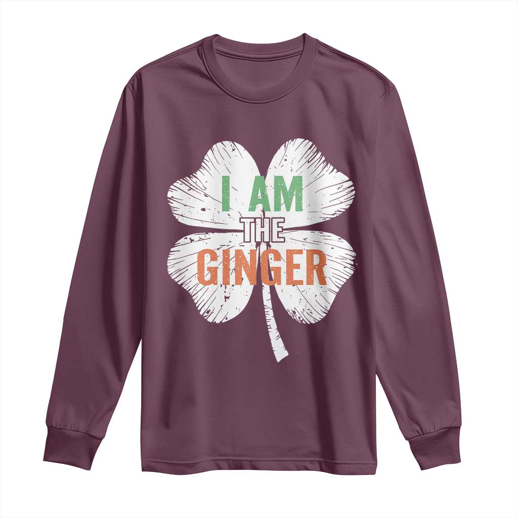 Funny St Patricks Day I Am The Ginger Long Sleeve Shirt Irish Redhead Shamrock TS11 Maroon Print Your Wear
