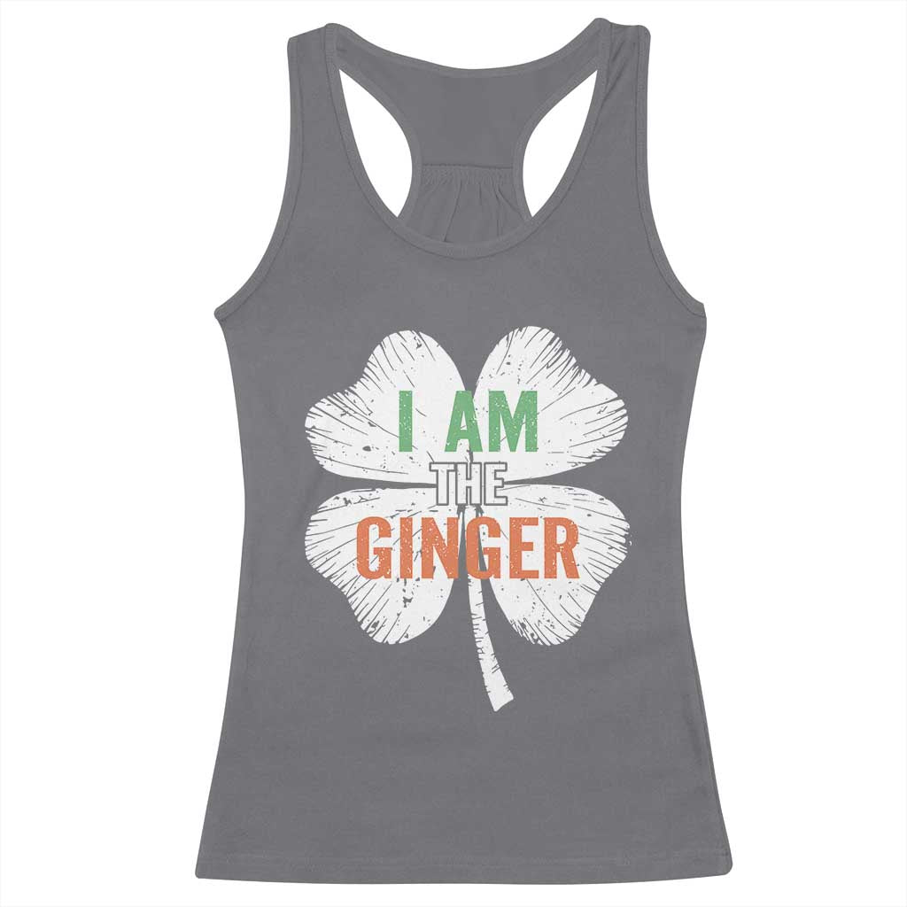 Funny St Patricks Day I Am The Ginger Racerback Tank Top Irish Redhead Shamrock TS11 Charcoal Print Your Wear
