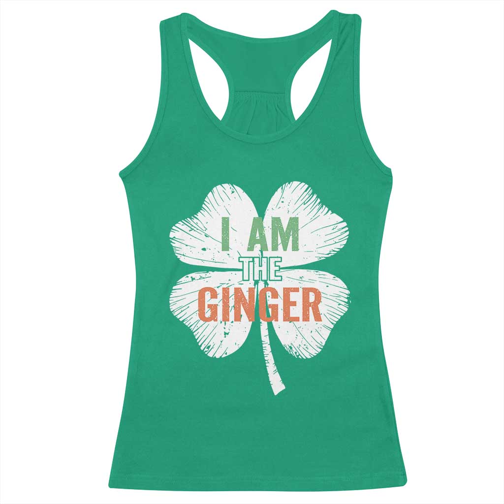 Funny St Patricks Day I Am The Ginger Racerback Tank Top Irish Redhead Shamrock TS11 Irish Green Print Your Wear