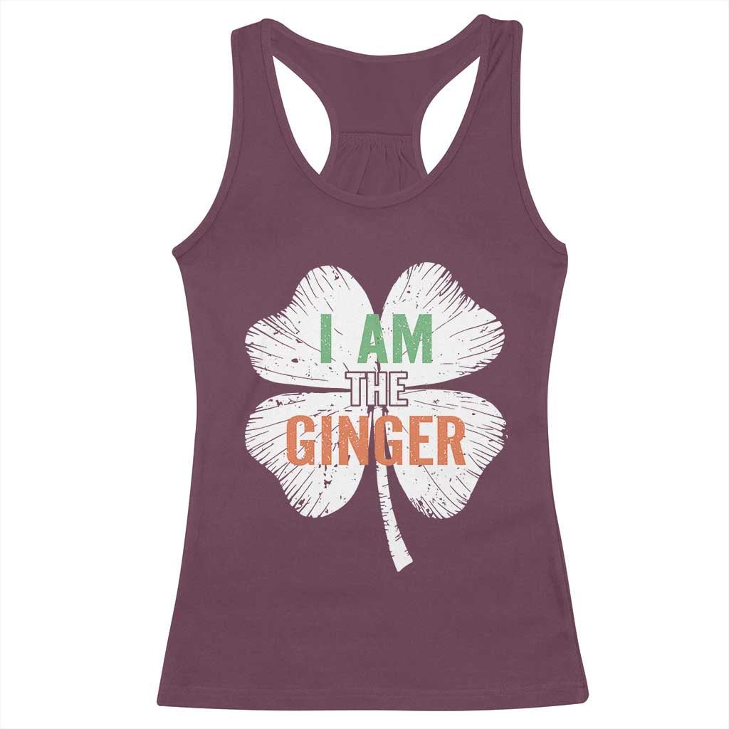 Funny St Patricks Day I Am The Ginger Racerback Tank Top Irish Redhead Shamrock TS11 Maroon Print Your Wear