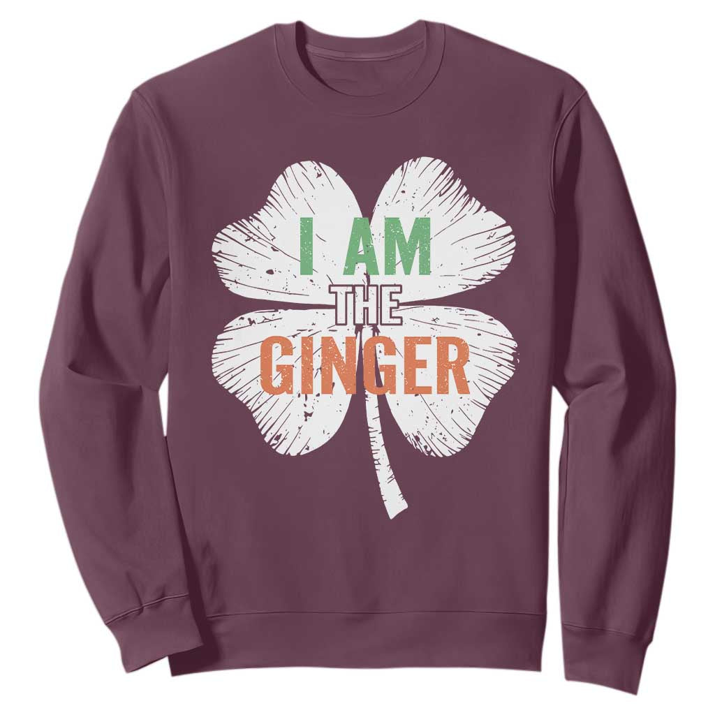 Funny St Patricks Day I Am The Ginger Sweatshirt Irish Redhead Shamrock TS11 Maroon Print Your Wear