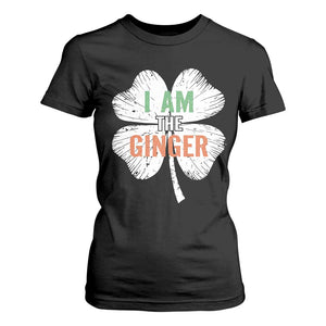 Funny St Patricks Day I Am The Ginger T Shirt For Women - Irish Redhead Shamrock TS11 Black Print Your Wear