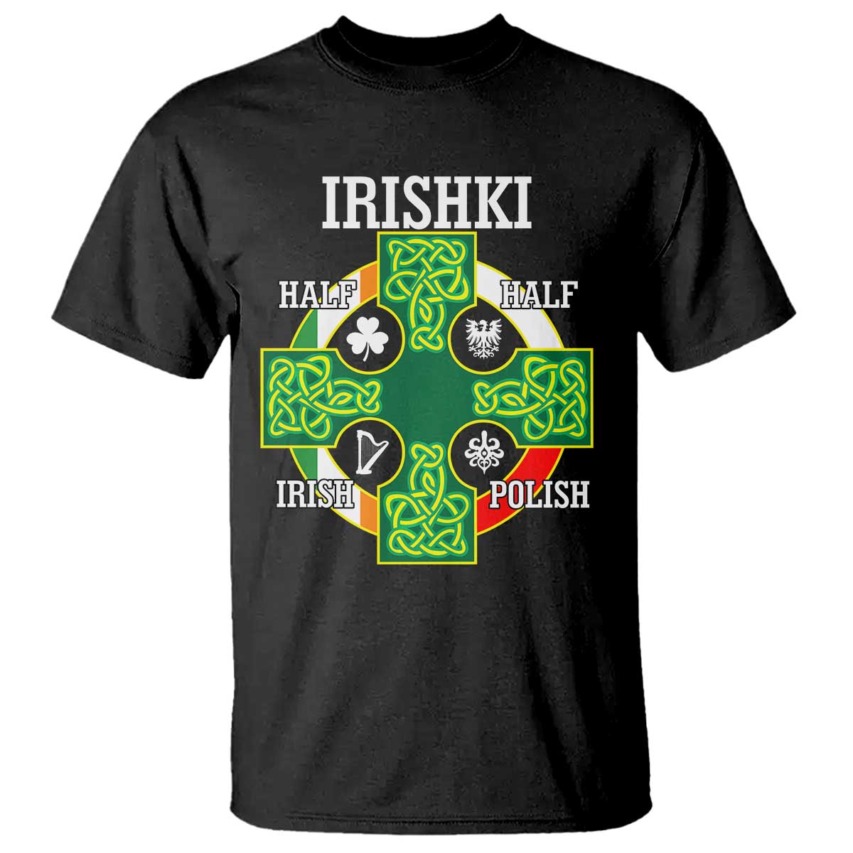 Irishki Half Irish Half Polish T Shirt Celtic Cross St Patricks TS11 Black Print Your Wear