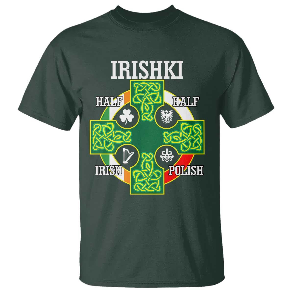 Irishki Half Irish Half Polish T Shirt Celtic Cross St Patricks TS11 Dark Forest Green Print Your Wear