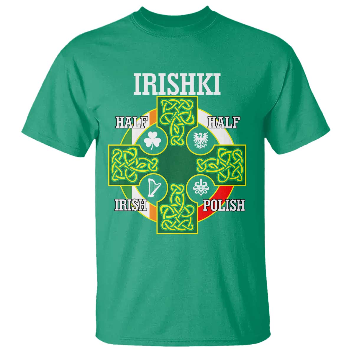 Irishki Half Irish Half Polish T Shirt Celtic Cross St Patricks TS11 Irish Green Print Your Wear