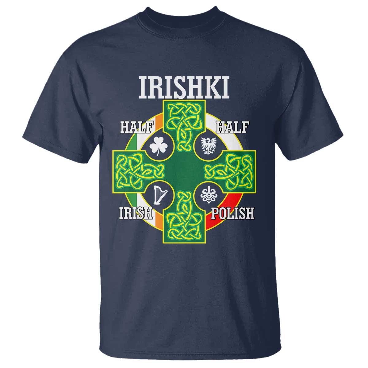 Irishki Half Irish Half Polish T Shirt Celtic Cross St Patricks TS11 Navy Print Your Wear