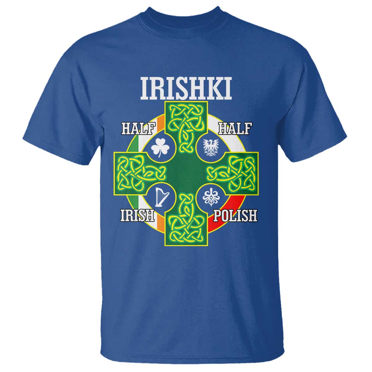 Irishki Half Irish Half Polish T Shirt Celtic Cross St Patricks TS11 Royal Blue Print Your Wear