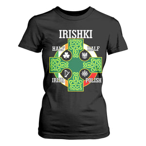 Irishki Half Irish Half Polish T Shirt For Women Celtic Cross St Patricks TS11 Black Print Your Wear