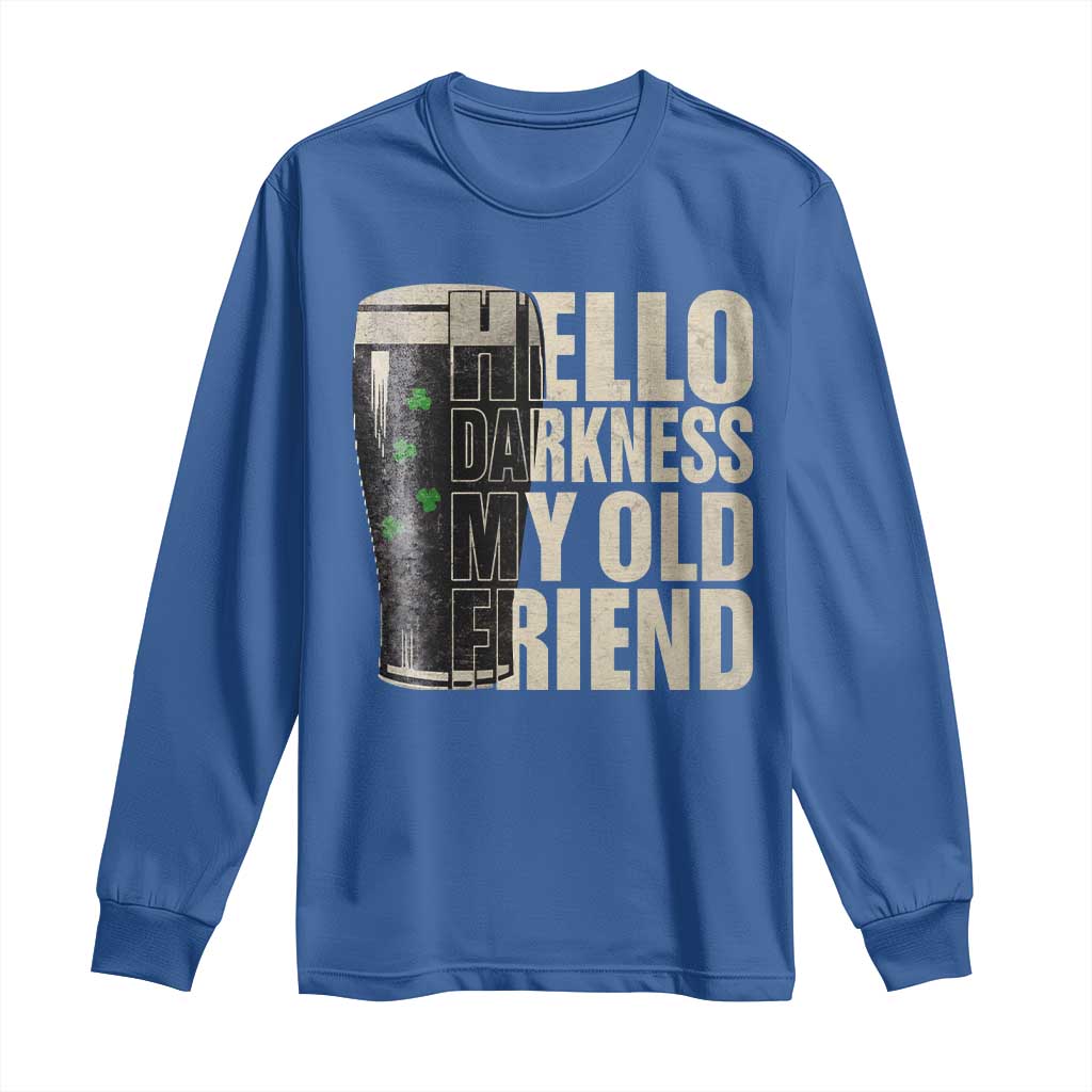 Funny St Patricks Day Black Irish Beer Long Sleeve Shirt - Hello Darkness My Old Friend Shamrock Tee TS11 Royal Blue Print Your Wear