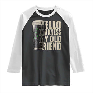 Funny St Patrick's Day Black Irish Beer Raglan Shirt Hello Darkness My Old Friend Shamrock TS11 Black White Print Your Wear