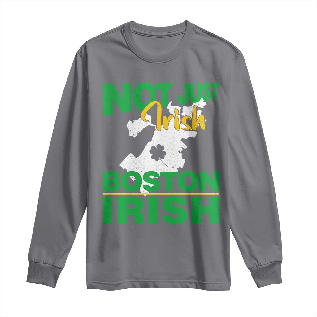 Funny Boston Irish Long Sleeve Shirt Not Just Irish Boston Irish Shamrock TS11 Charcoal Print Your Wear