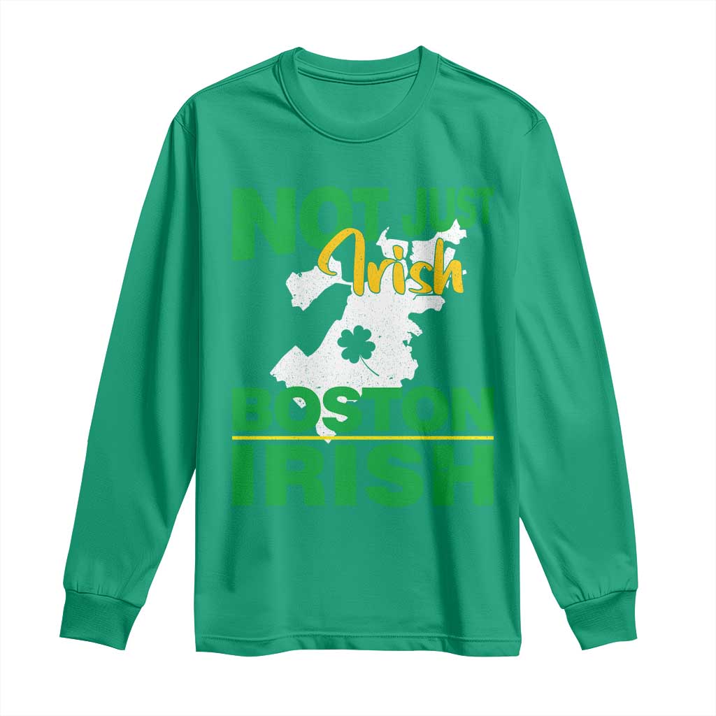 Funny Boston Irish Long Sleeve Shirt Not Just Irish Boston Irish Shamrock TS11 Irish Green Print Your Wear