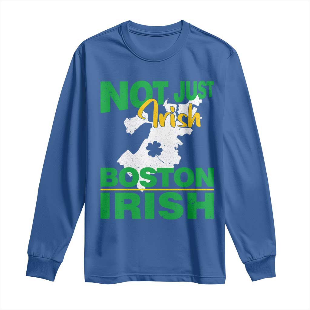Funny Boston Irish Long Sleeve Shirt Not Just Irish Boston Irish Shamrock TS11 Royal Blue Print Your Wear