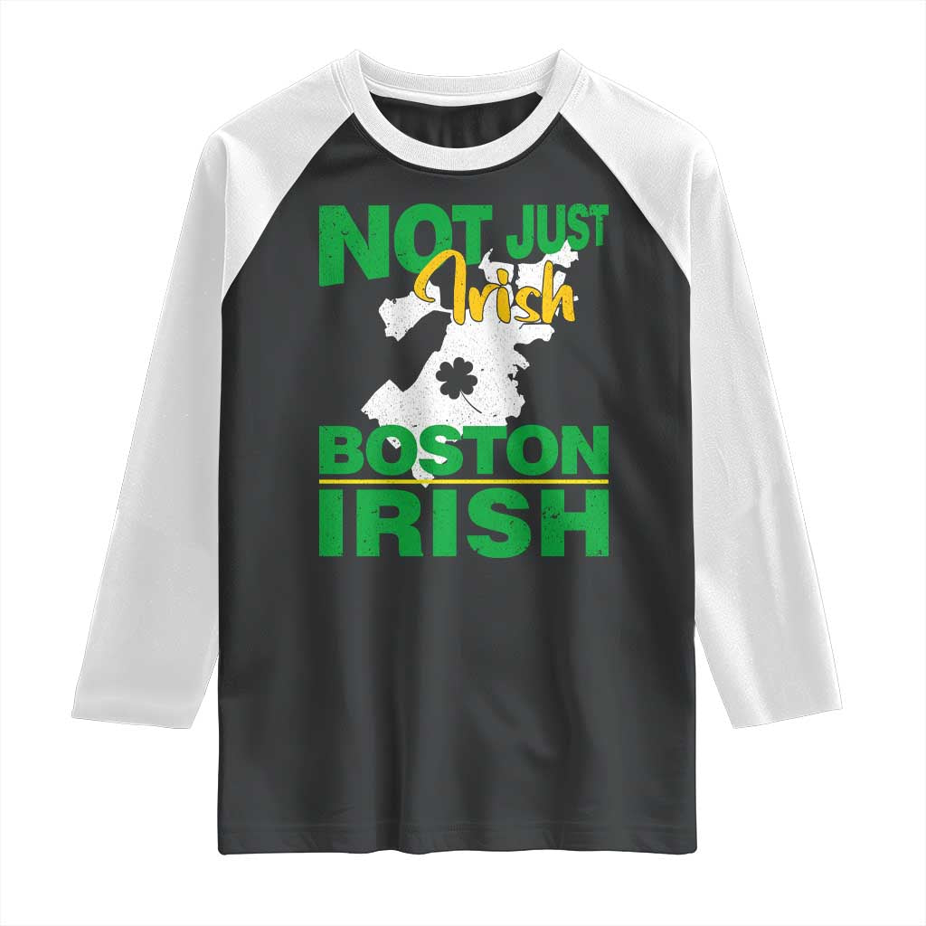 Funny Boston Irish Raglan Shirt Not Just Irish Boston Irish Shamrock TS11 Black White Print Your Wear
