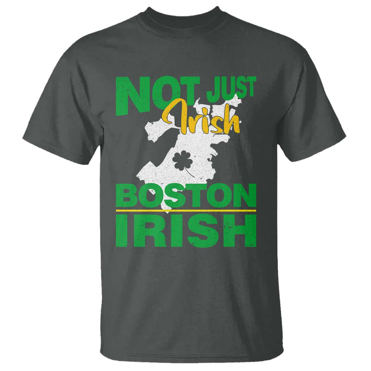 Funny Boston Irish T Shirt Not Just Irish Boston Irish Shamrock TS11 Dark Heather Print Your Wear