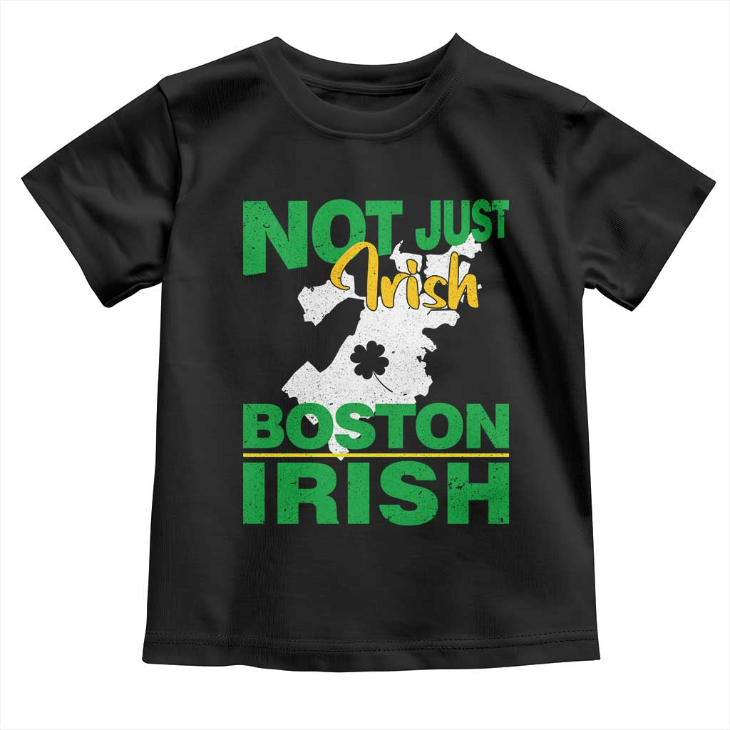 Funny Boston Irish Toddler T Shirt Not Just Irish Boston Irish Shamrock TS11 Black Print Your Wear