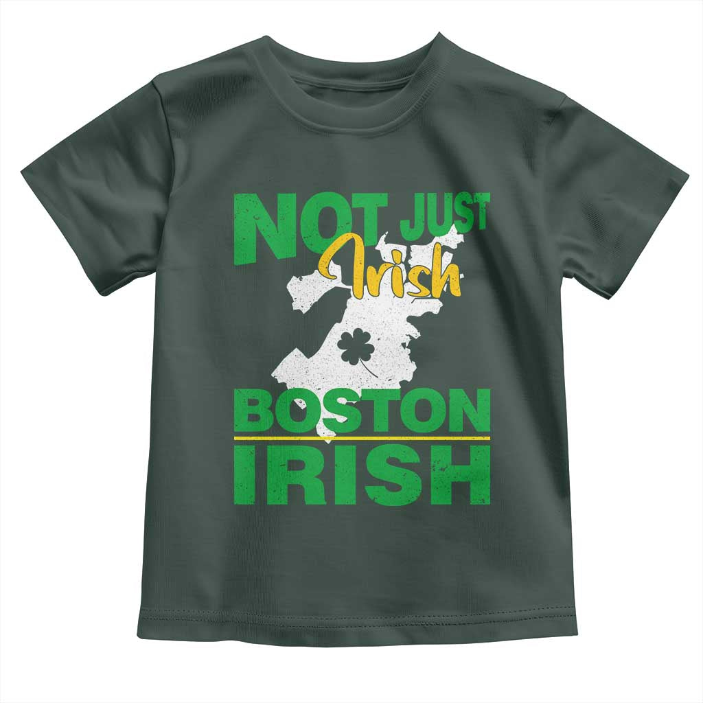 Funny Boston Irish Toddler T Shirt Not Just Irish Boston Irish Shamrock TS11 Dark Forest Green Print Your Wear