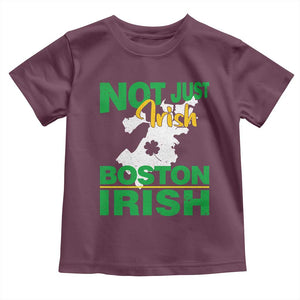Funny Boston Irish Toddler T Shirt Not Just Irish Boston Irish Shamrock TS11 Maroon Print Your Wear