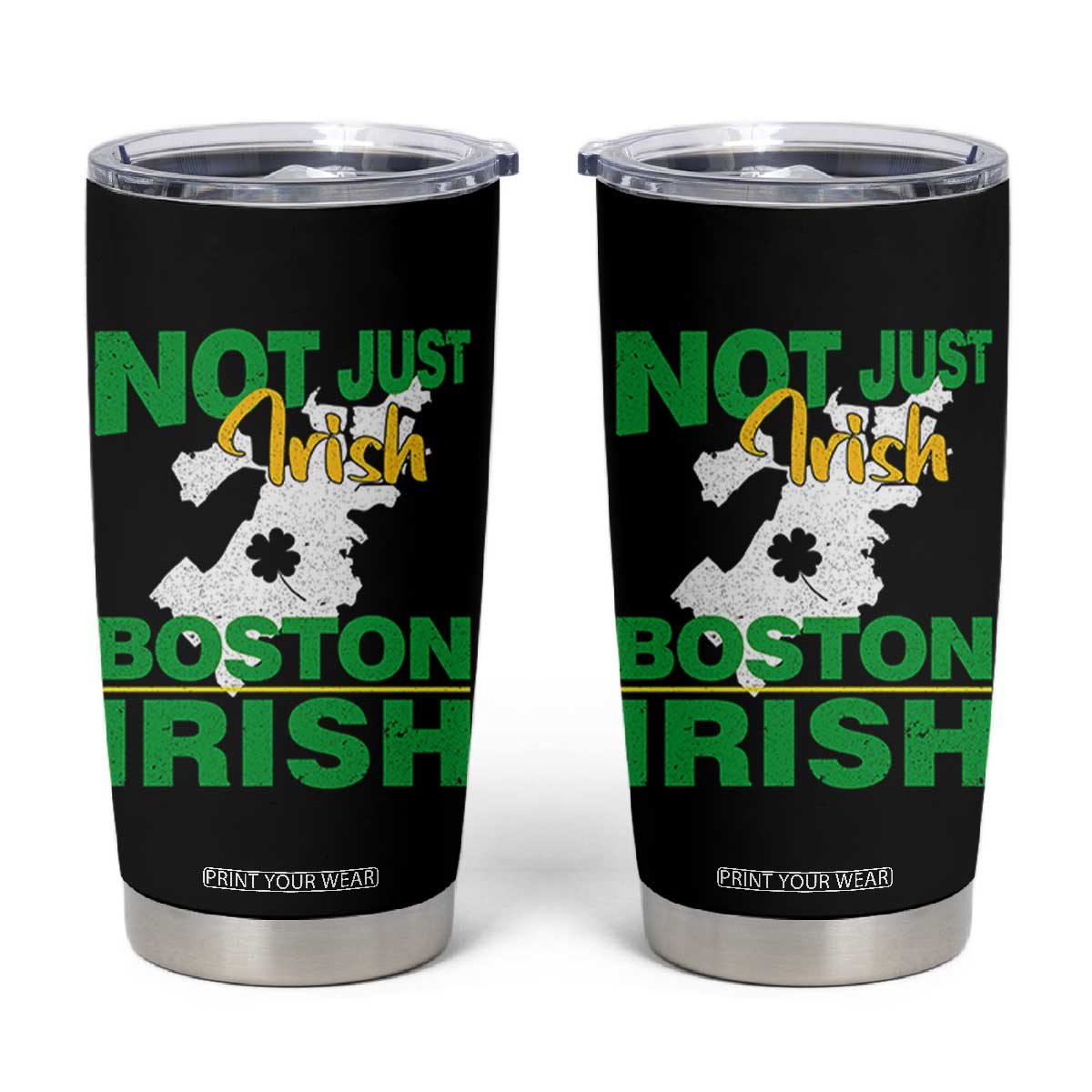 Funny Boston Irish Tumbler Cup Not Just Irish Boston Irish Shamrock TS11 Black Print Your Wear