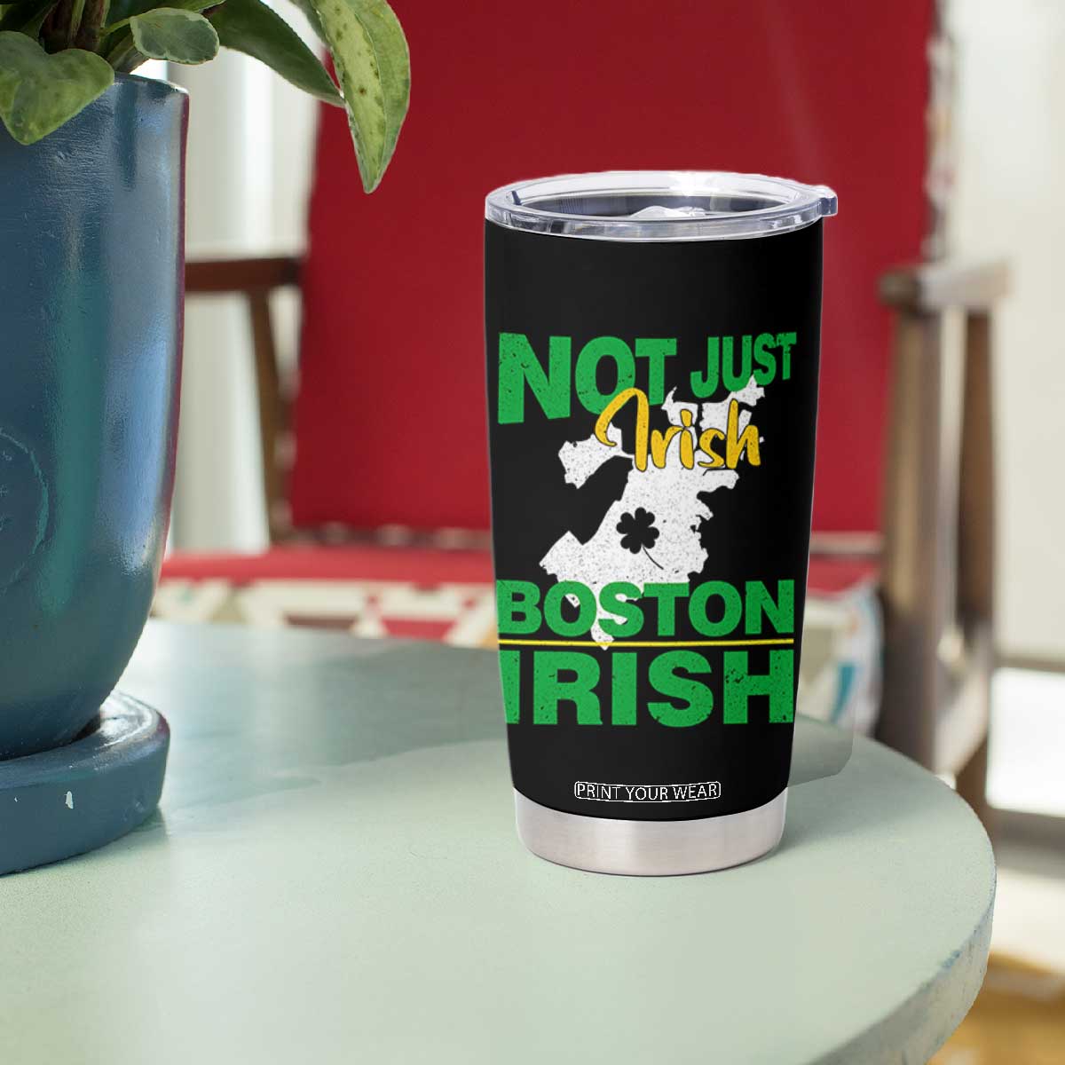 Funny Boston Irish Tumbler Cup Not Just Irish Boston Irish Shamrock TS11 Print Your Wear