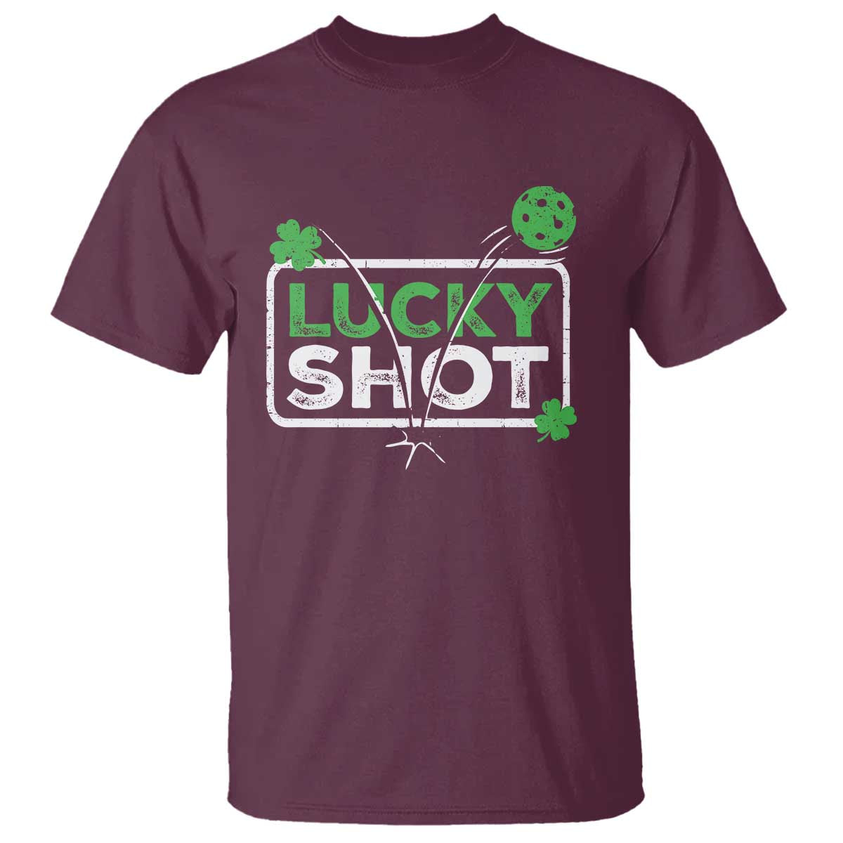 Funny St Patricks Day Pickleball T Shirt - Lucky Shot Shamrock Holiday Humor Tee TS11 Maroon Print Your Wear