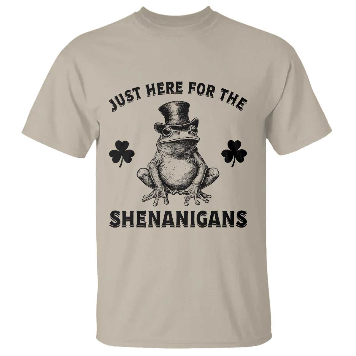 Funny St Patrick's Day Just Here For The Shenanigans T Shirt Frog Shamrock TS11 Sand Print Your Wear
