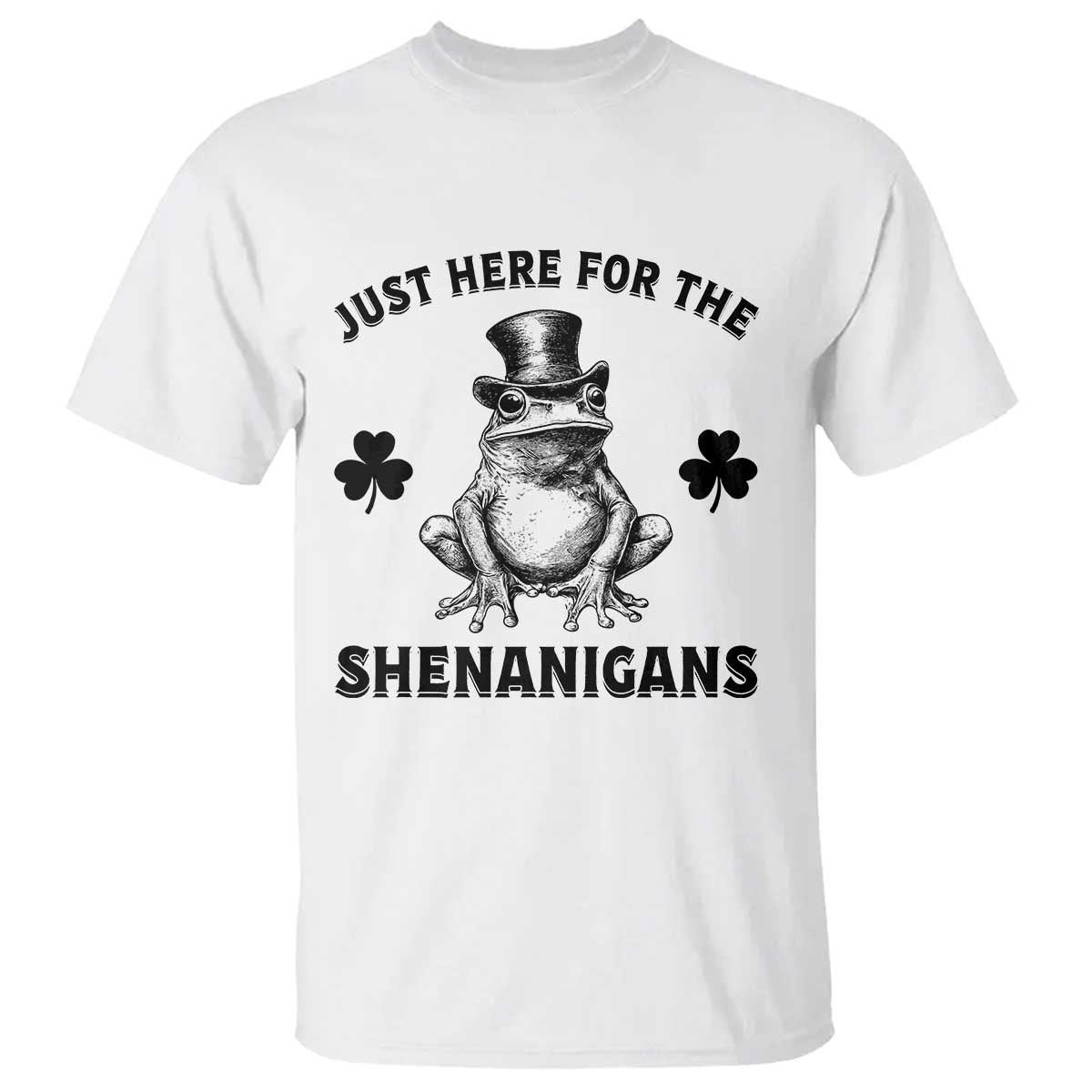 Funny St Patrick's Day Just Here For The Shenanigans T Shirt Frog Shamrock TS11 White Print Your Wear