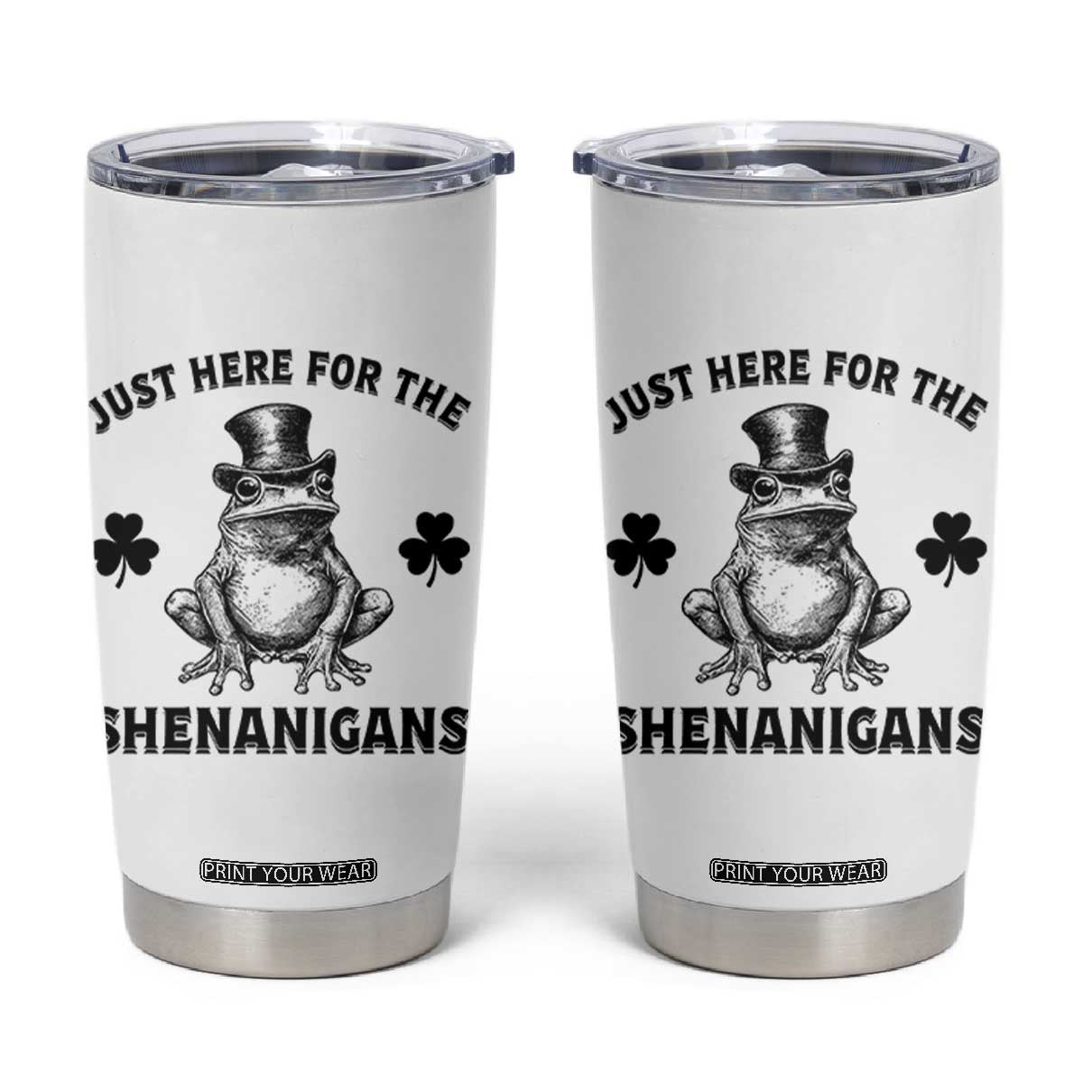 Funny St Patrick's Day Just Here For The Shenanigans Tumbler Cup Frog Shamrock TS11 White Print Your Wear