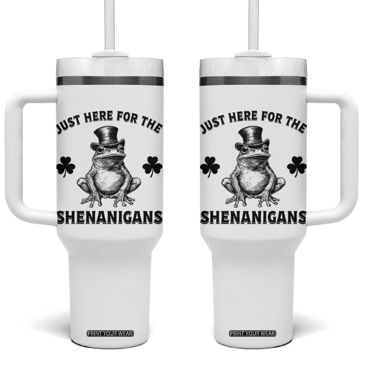 Funny St Patrick's Day Just Here For The Shenanigans Tumbler With Handle Frog Shamrock TS11 One Size: 40 oz White Print Your Wear
