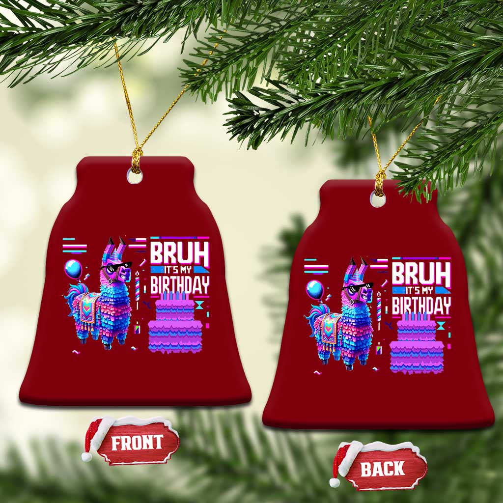 Funny Bruh It's My Birthday Ceramic Ornament Llama Pinata Gaming Bday TS11 Print Your Wear