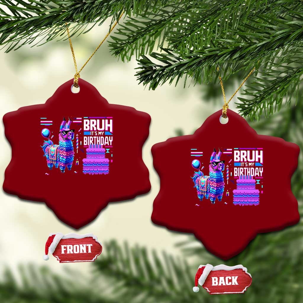 Funny Bruh It's My Birthday Ceramic Ornament Llama Pinata Gaming Bday TS11 Print Your Wear