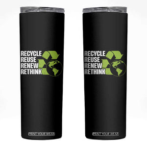 Recycle Reuse Renew Rethink Environmental Activism Skinny Tumbler TS11 Black Print Your Wear