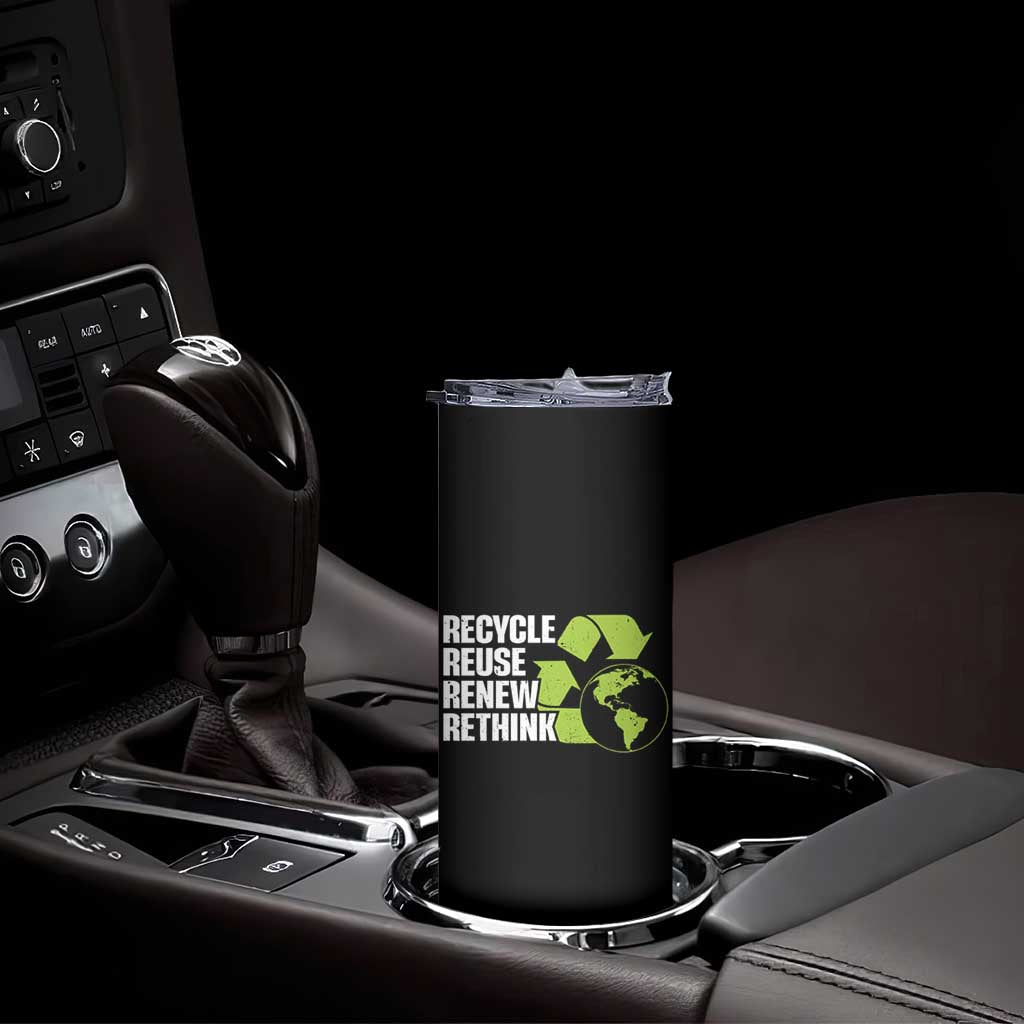 Recycle Reuse Renew Rethink Environmental Activism Skinny Tumbler TS11 Print Your Wear