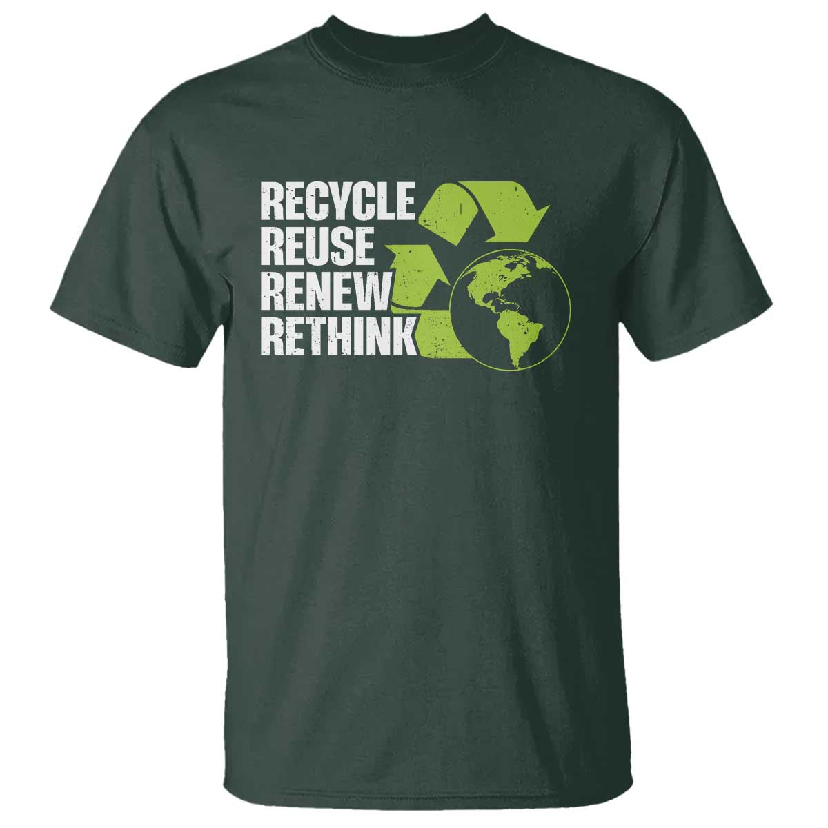 Recycle Reuse Renew Rethink Environmental Activism T Shirt TS11 Dark Forest Green Print Your Wear