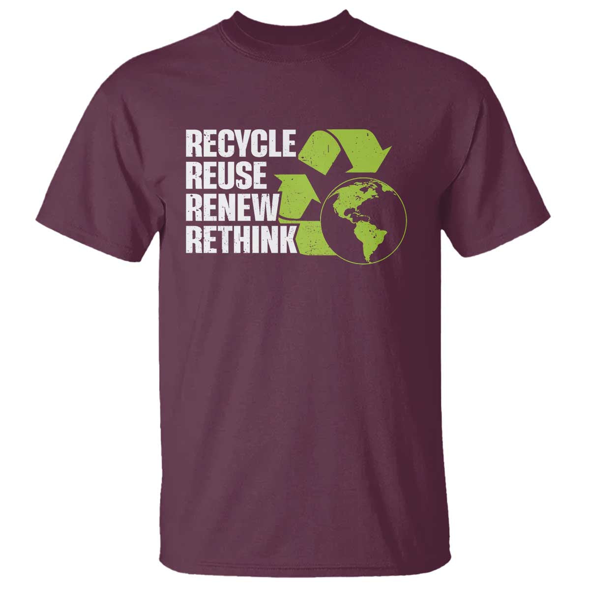 Recycle Reuse Renew Rethink Environmental Activism T Shirt TS11 Maroon Print Your Wear